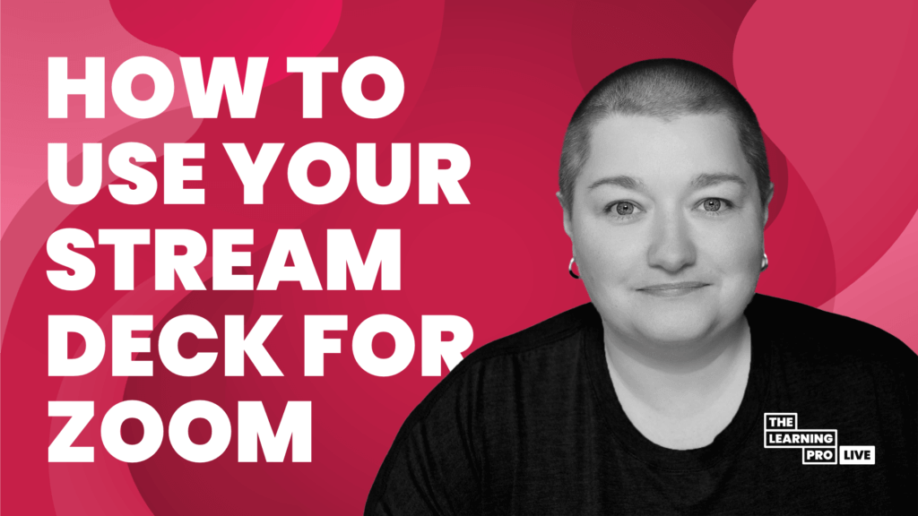 A person with short hair and earrings smiles against a pink abstract background. Large white text reads, "How to use your Stream Deck for Zoom." A small logo says "The Learning Pro Live.